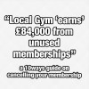 Local Gym ‘earns’ £84,000 a year from unused memberships! – How to cancel!