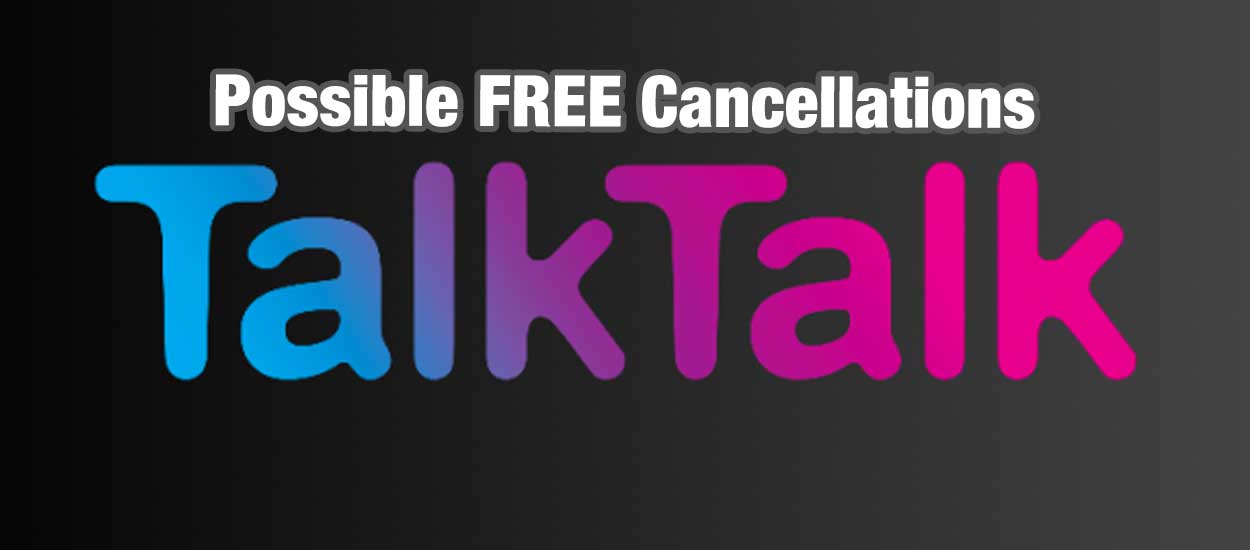 You might be able to get out of your TalkTalk contract for FREE