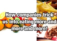 Tricks companies play so you eat more and more and more of their products
