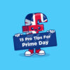 15 Pro Tips to MAXIMISE YOUR SAVINGS with Amazon Prime Day