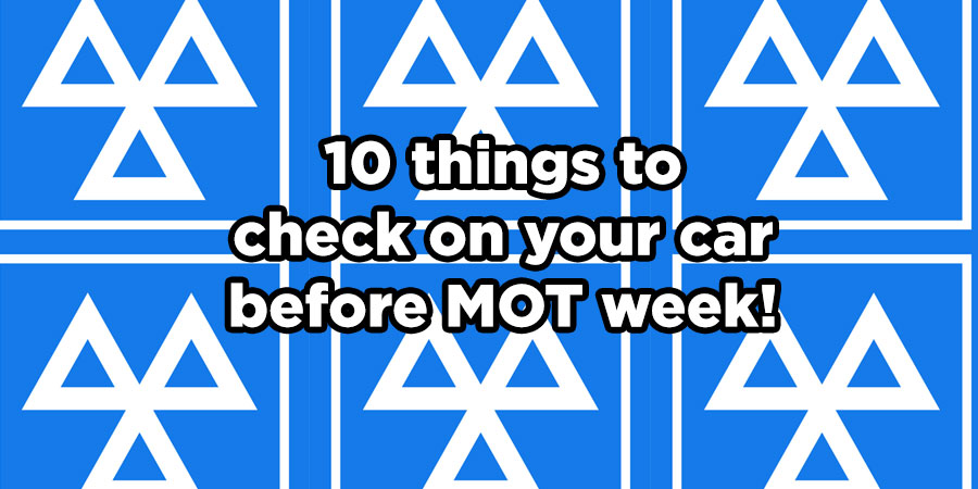 10 Things to Check on Your Car Before an MOT to Avoid a £20 Retest Fee (or Overpaying for Simple Fixes)